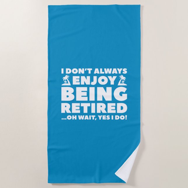 Enjoy Being Retired Beach Towel (Front)