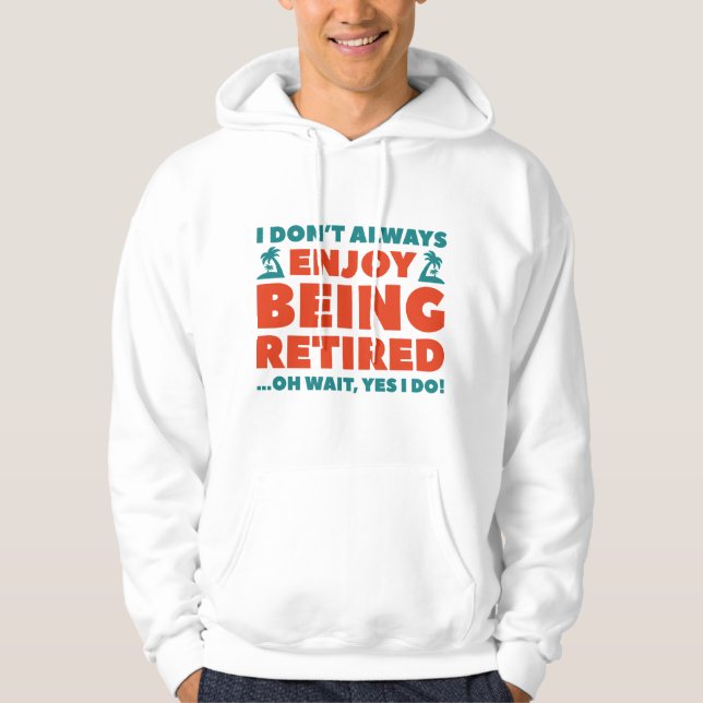 Enjoy Being Retired Hoodie (Front)
