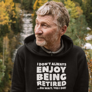 Enjoy Being Retired Hoodie