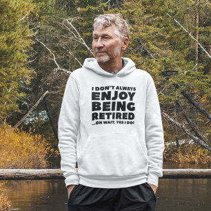 Enjoy Being Retired Hoodie