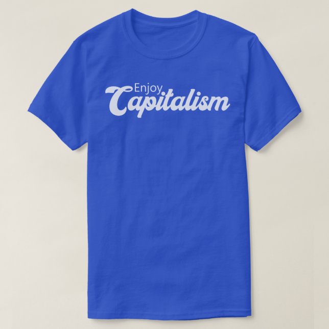 Enjoy Capitalism Funny gift T-Shirt (Design Front)