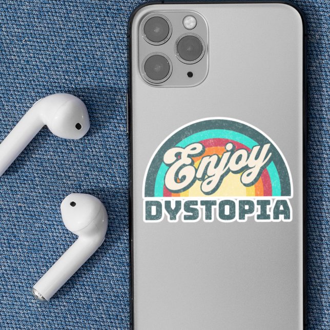 Enjoy Dystopia | Sarcastic Woke Rainbow Saying (Embrace the vibrant chaos. Enjoy Distopia. Stick with us.)