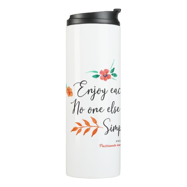 Enjoy each and every day thermal tumbler (Rotated Left)