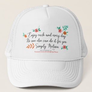 Enjoy each and every day white cap