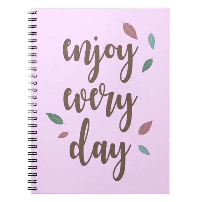 Enjoy every day feather motivation text  notebook (Front)