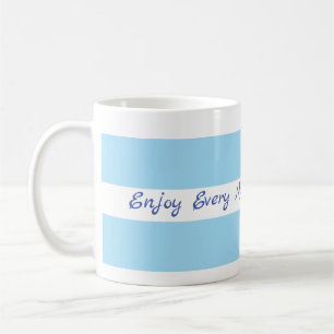 Enjoy Every Minute of Every Day mug