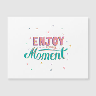 Enjoy Every Moment