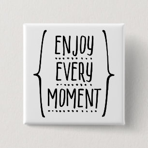 Enjoy Every Moment 15 Cm Square Badge
