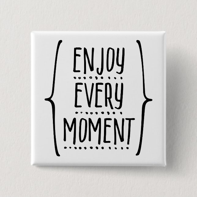 Enjoy Every Moment 15 Cm Square Badge (Front)
