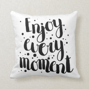 Enjoy Every Moment 2 Cushion