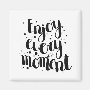 Enjoy Every Moment 2 Magnet