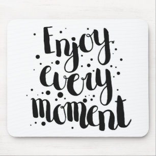 Enjoy Every Moment 2 Mouse Pad