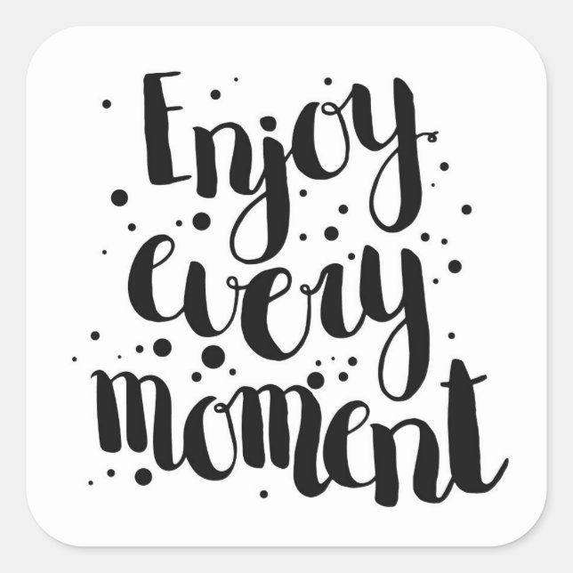 Enjoy Every Moment 2 Square Sticker (Front)