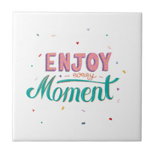 Enjoy Every Moment Ceramic Tile