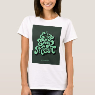 Enjoy Every Moment" Image Design T-Shirt