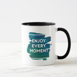 Enjoy Every Moment – Inspirational Mug Design