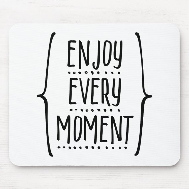 Enjoy Every Moment Mouse Pad (Front)