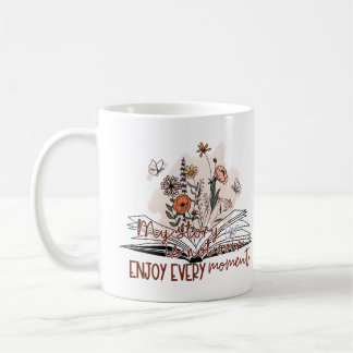 Enjoy Every Moment, Positive Message   Coffee Mug