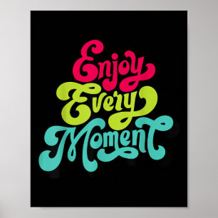 Enjoy Every Moment, Quotes , Enjoy Poster