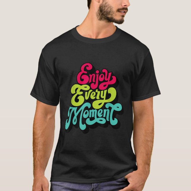 Enjoy Every Moment, Quotes , Enjoy  T-Shirt (Front)