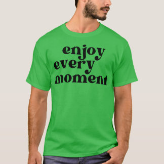 Enjoy Every Moment Retro Typography Motivational a T-Shirt