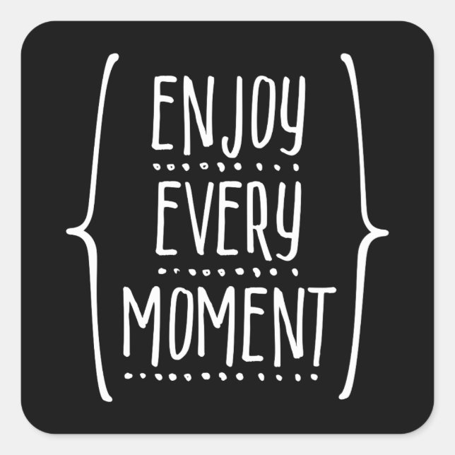 Enjoy Every Moment Square Sticker (Front)