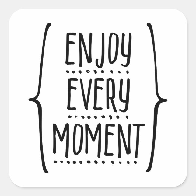 Enjoy Every Moment Square Sticker (Front)