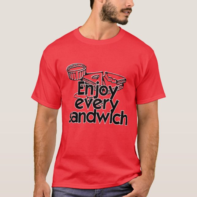 Enjoy every sandwich T-Shirt (Front)