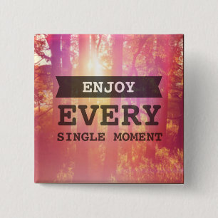 Enjoy Every Single Moment 15 Cm Square Badge
