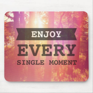 Enjoy Every Single Moment Mouse Pad