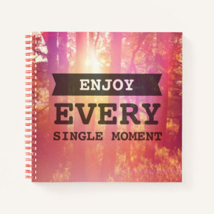 Enjoy Every Single Moment Notebook