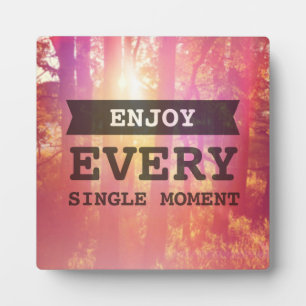 Enjoy Every Single Moment Plaque