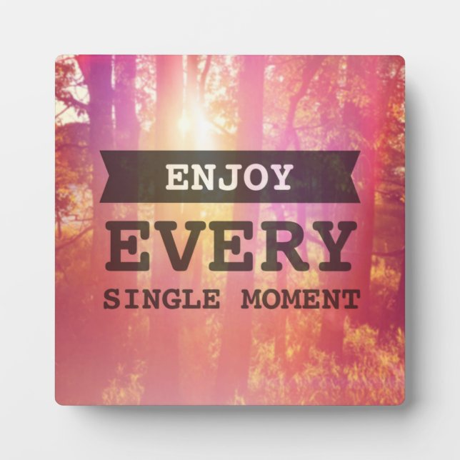 Enjoy Every Single Moment Plaque (Front)