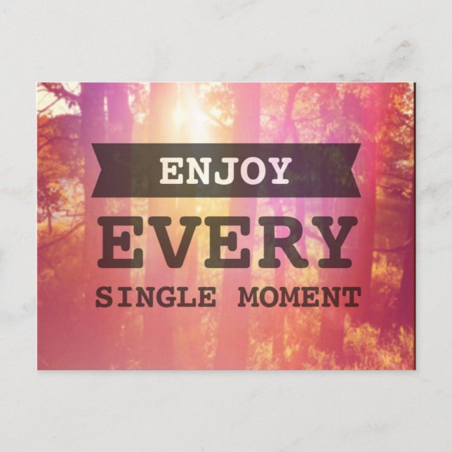 Enjoy Every Single Moment Postcard (Front)