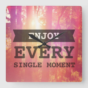 Enjoy Every Single Moment Square Wall Clock