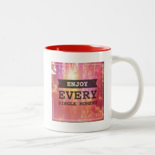 Enjoy Every Single Moment Two-Tone Coffee Mug