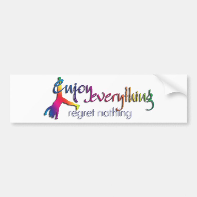 Enjoy Everything - regret nothing !!! Bumper Sticker (Front)