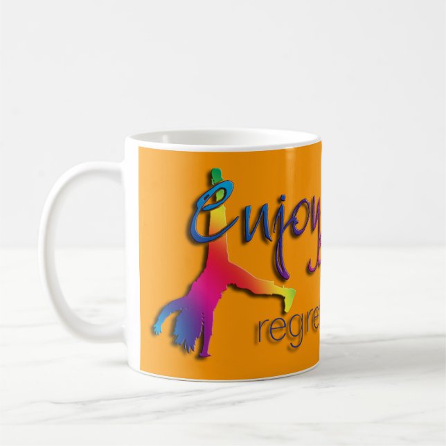 Enjoy Everything - regret nothing !!! Coffee Mug (Left)