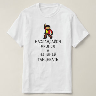 enjoy life and start dancing in Russian T-Shirt