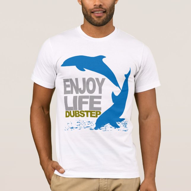 Enjoy Life Dubstep T-shirt (Front)