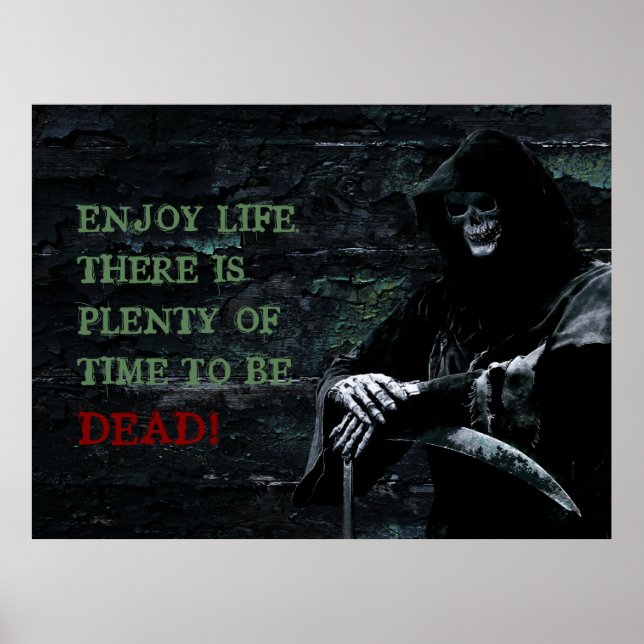 Enjoy Life There is Plenty of Time to be Dead Poster (Front)
