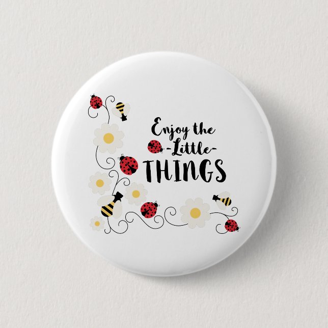 Enjoy Little Things 6 Cm Round Badge (Front)