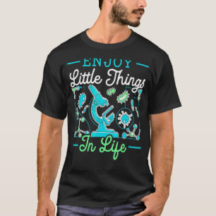 Enjoy Little Things In Life Science Microbiology S T-Shirt