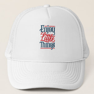 Enjoy little things trucker hat