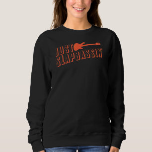 Enjoy Slap Bass Guitar Jam Session Slap That Bass Sweatshirt