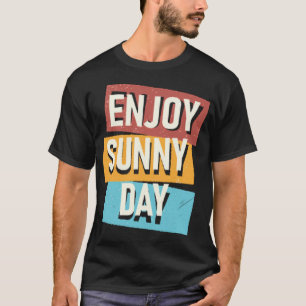 Enjoy sunny day T-Shirt