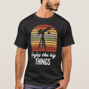 Enjoy the big things Astronomy Space Science Retro T-Shirt