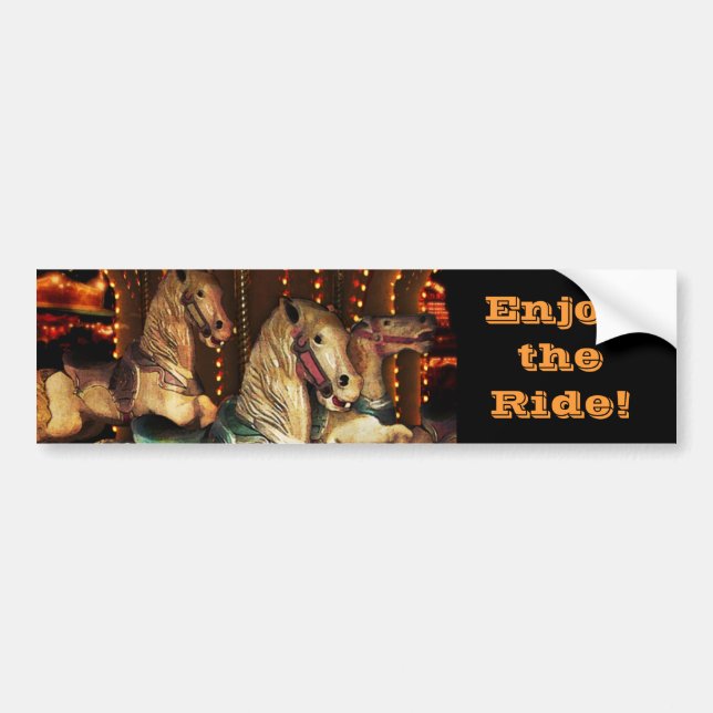 Enjoy the Carousel Ride Bumper Sticker (Front)