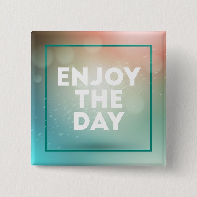 Enjoy The Day 15 Cm Square Badge (Front)