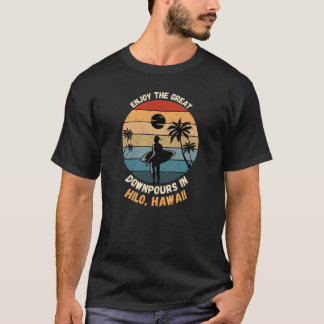 Enjoy The Great Downpours In Hilo, Hawaii  T-Shirt